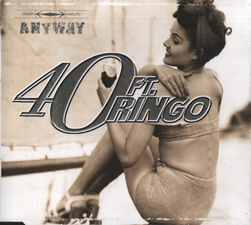 40 Ft. Ringo : Anyway